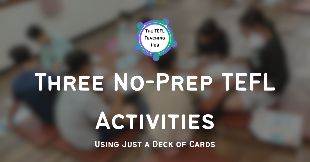 Three No-Prep TEFL Activities Using Just a Deck of Cards